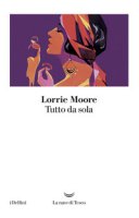 Tutto da sola - Moore Lorrie