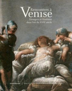 Copertina di 'Rencontres  Venise. trangers et vnitiens dans l'art du XVIIe sicle. Ediz. illustrata'