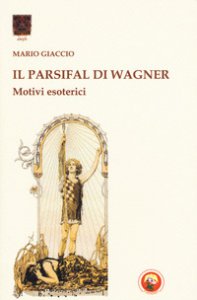 Copertina di 'Il Parsifal di Wagner. Motivi esoterici'