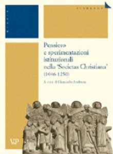 Copertina di 'Pensiero e sperimentazioni istituzionali nella societas christiana (1046-1250).'