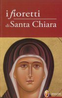 I fioretti di Santa Chiara - Lainati Chiara A., Cabras Chiara C.