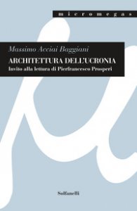 Copertina di 'Architettura dell'ucronia. Invito alla lettura di Pierfrancesco Prosperi'