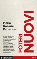 Poteri nuovi. Privati, penetranti, opachi - Maria Rosaria Ferrarese