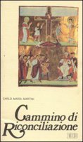 Cammino di riconciliazione - Martini Carlo M.
