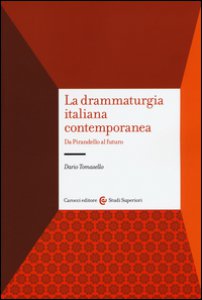 Copertina di 'La drammaturgia italiana contemporanea. Da Pirandello al futuro'