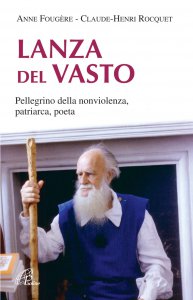 Copertina di 'Lanza Del Vasto. Pellegrino della nonviolenza, patriarca, poeta'