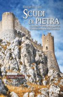 Scudi di pietra. I castelli e l'arte della guerra tra Medioevo e Rinascimento - Luisi Riccardo