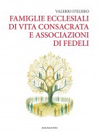 Famiglie ecclesiali di vita consacrata e associazioni di fedeli - Valerio D'Eliseo