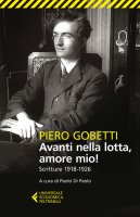 Avanti nella lotta, amore mio! - Piero Gobetti