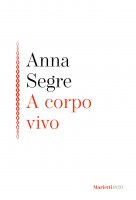 A corpo vivo - Anna Segre