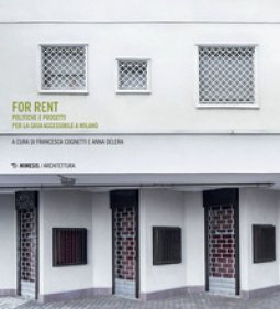 Copertina di 'For rent. Politiche e progetti per la casa accessibile a Milano'