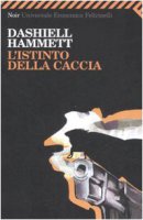 L' istinto della caccia - Hammett Dashiell