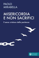 Misericordia e non sacrifici - Paolo Mirabella