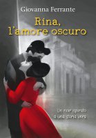 Rina, l'amore oscuro - Giovanna Ferrante