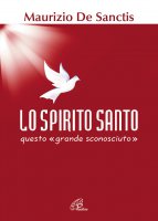 Lo spirito Santo, questo «grande sconosciuto» - Maurizio De Sanctis