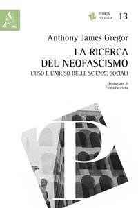 Copertina di 'La ricerca del neofascismo. L'uso e l'abuso delle scienze sociali'