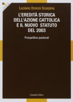 L'eredità storica dell'Azione cattolica e il nuovo statuto del 2003 - Luciano O. Scarpina