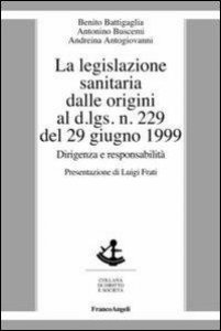 Copertina di 'La legislazione sanitaria dalle origini al D.L. n. 229. Dirigenza e responsabilit'