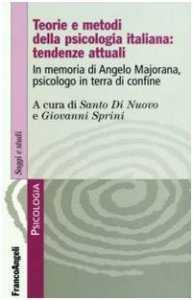 Copertina di 'Teorie e metodi della psicologia italiana: tendenze attuali. In memoria di Angelo Majorana, psicologo in terra di confine'