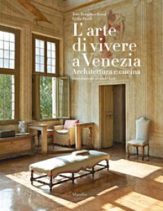 Copertina di 'L' arte di vivere a Venezia. Architettura e cucina. Ediz. a colori'