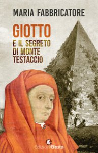 Copertina di 'Giotto e il segreto di Monte Testaccio'