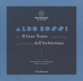 Aldo Rossi. Il gran teatro dell'architettura. Catalogo della mostra (Milano, 19 ottobre-6 dicembre 2017). Ediz. italiana e inglese