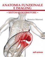Anatomia funzionale e imaging. Sistema locomotore - Morroni Manrico