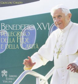 Copertina di 'Benedetto XVI pellegrino della fede e della carità'