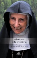 Il silenzio si fa preghiera - Anna Maria Canopi