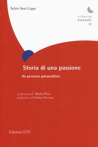 Copertina di 'Storia di una passione. Un percorso psicoanalitico'