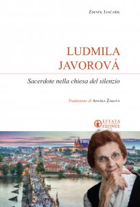 Copertina di 'Ludmila Javorová. Sacerdote nella chiesa del silenzio'