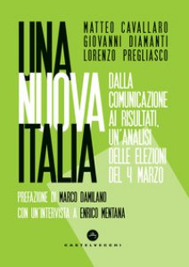 Copertina di 'Una nuova Italia. Dalla comunicazione ai risultati, un'analisi delle elezioni del 4 marzo'