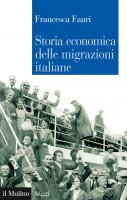 Storia economica delle migrazioni italiane - Francesca Fauri