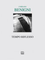 Tempo riflesso - Benigni Corrado