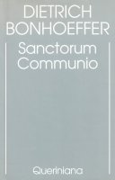 Edizione critica delle opere di D. Bonhoeffer [vol_1] / Sanctorum communio. Una ricerca dogmatica sulla sociologia della Chiesa - Bonhoeffer Dietrich