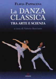 Copertina di 'La danza classica tra arte e scienza. Con espansione online'