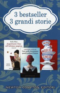 Copertina di '3 bestseller 3 grandi storie: Aspettami fino all'ultima pagina-Tutto quello che pensiamo quando parliamo d'amore-Una brava moglie cinese'