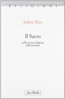 Il sacro nella storia religiosa dell'umanità - Ries Julien