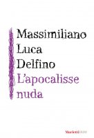 L'apocalisse nuda - Massimiliano Luca Delfino