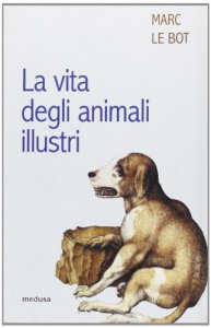Copertina di 'La vita degli animali illustri'