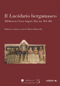Copertina di 'Il Lucidario bergamasco (Biblioteca civica Angelo Mai, ms. MA i88). Ediz. critica'