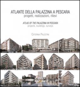 Copertina di 'Atlante della palazzina a Pescara. Progetti, realizzazioni, rilievi-Atlas of the palazzina a Pescara. Projects, buildings, surveys. Ediz. bilingue'