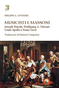 Copertina di 'Musicisti e massoni. Joseph Haydn, Wolfgang A. Mozart, Louis Spohr e Franz Liszt'
