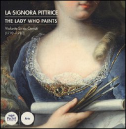 Copertina di 'Violante Siris Cerroti (1710-1783). La signora pittrice-The lady who paints. Ediz. bilingue'