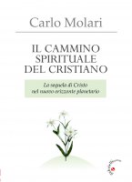 Il cammino spirituale del cristiano - Carlo Molari