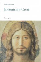 Incontrare Gesù - Giuseppe Betori