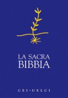 La sacra Bibbia. Nuova edizione ufficiale della Cei - AA.VV., Cei - Conferenza Episcopale It