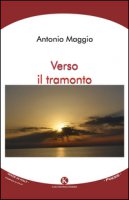 Verso il tramonto - Maggio Antonio