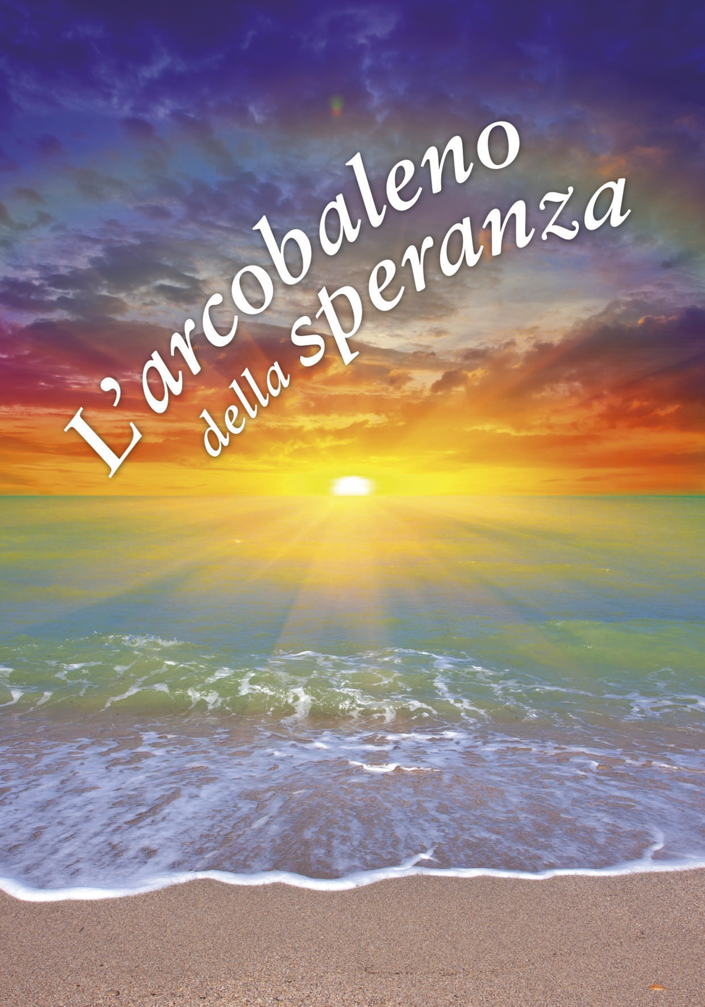 L Arcobaleno Della Speranza Un Pensiero Per Te Libro San Paolo Edizioni Settembre 2018 Ricordi Libreriadelsanto It
