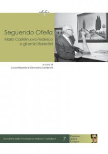 Copertina di 'Seguendo Ofelia. Mario Castelnuovo-Tedesco e gli amici fiorentini'